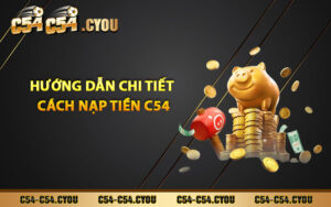 Hướng dẫn chi tiết cách nạp tiền C54 khả dụng