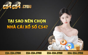 Tại sao nên chọn nhà cái xổ số C54?